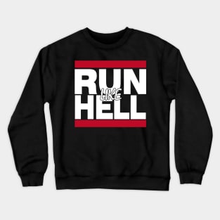 Run Like Hell Crewneck Sweatshirt